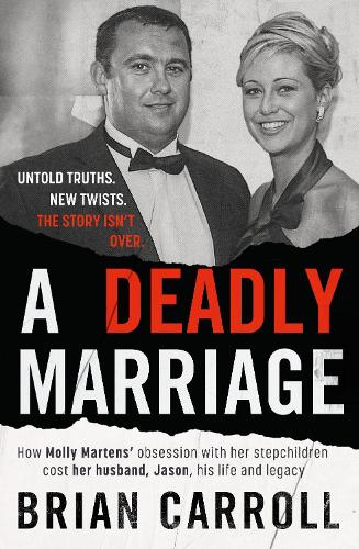 A Deadly Marriage: How Molly Martensâ obsession with her stepchildren cost her husband, Jason, his life and legacy