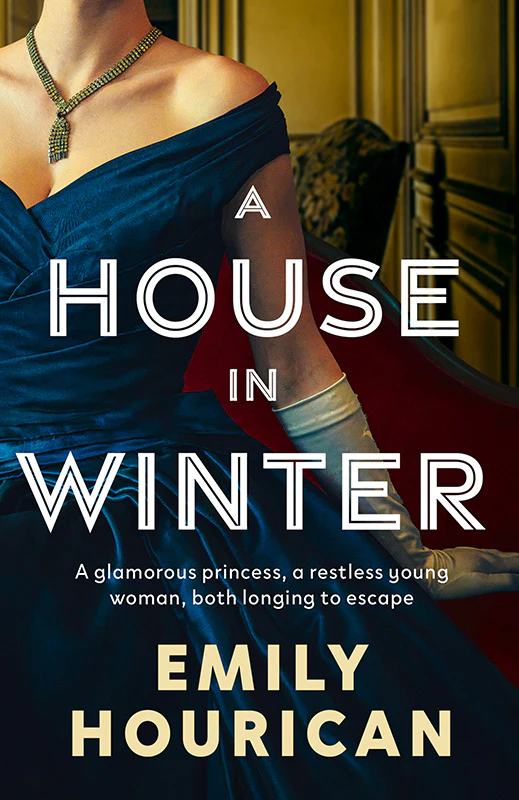 A House in Winter: A glamorous princess and a restless young woman, both longing for escape