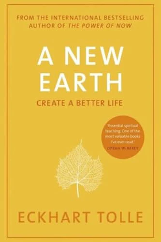 A New Earth: Create Your Better Life Today