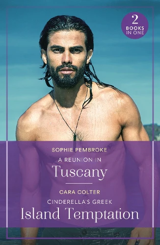 A Reunion In Tuscany / Cinderella's Greek Island Temptation: A Reunion in Tuscany (Summer Escapes) / Cinderella's Greek Island Temptation (Summer Escapes) (Mills & Boon True Love)