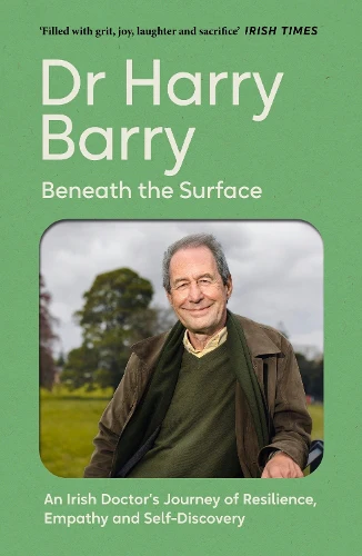 Beneath the Surface: An Irish Doctor's Journey of Resilience, Empathy and Self-Discovery