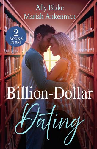 Billion-Dollar Dating: Fake Dating the Italian Heir (Italians of Vermillion) / Cinderella's Bargain with the Billionaire (Mills & Boon Love Always)