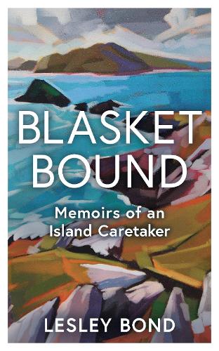 Blasket Bound: Memoirs of an Island Caretaker