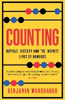 Counting: Humans, History and the Infinite Lives of Numbers