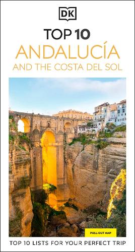 DK Top 10 AndalucĂa and the Costa del Sol: Top 10 lists for your perfect trip, plus an all-weather folded map