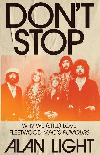 Don't Stop: Why We (Still) Love Fleetwood Mac's Rumours