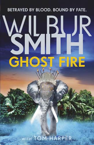 Ghost Fire: The Sunday Times bestselling novel from the master of adventure, Wilbur Smith