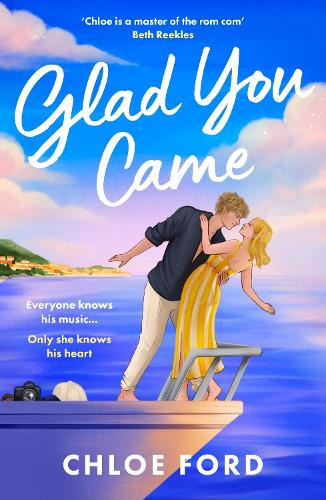Glad You Came: The hottest new boyband romance, perfect for fans of forced proximity and second chances