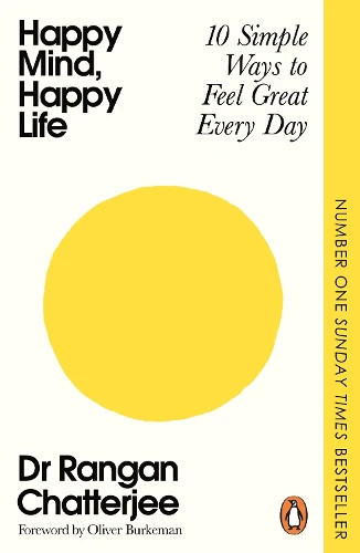Happy Mind, Happy Life: 10 Simple Ways to Feel Great Every Day