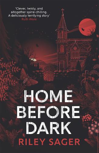Home Before Dark: A spine-tingling, totally gripping thriller