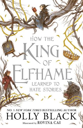 How the King of Elfhame Learned to Hate Stories: a stunning full colour edition set in the faerie world of Elfhame where TikTok's Faerie Obsession Began