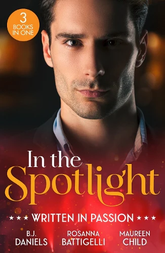 In The Spotlight: Written In Passion: Rogue Gunslinger (Whitehorse, Montana: The Clementine Sisters) / Captivated by Her Italian Boss / Fiancé in Name Only