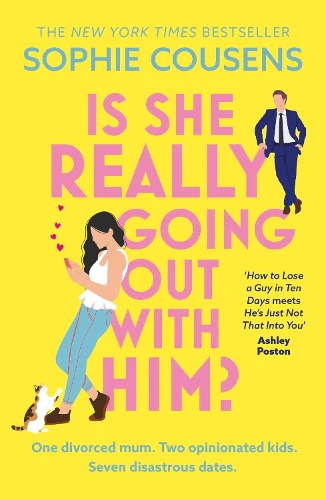 Is She Really Going Out With Him?: the hilarious, warm new romantic comedy from the New York Times bestselling author of This Time Next Year