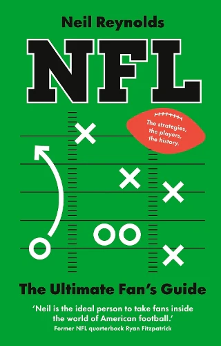 NFL: The Ultimate Fanâs Guide: The Rules, The Players, The History â everything new fans need to know.