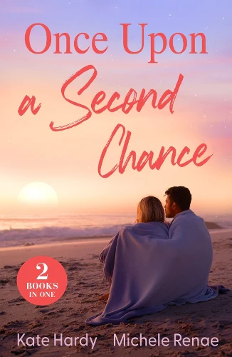 Once Upon A Second Chance: Forbidden Kiss with the Prince / Reunion with Her Highland Rival (Mills & Boon Love Always)