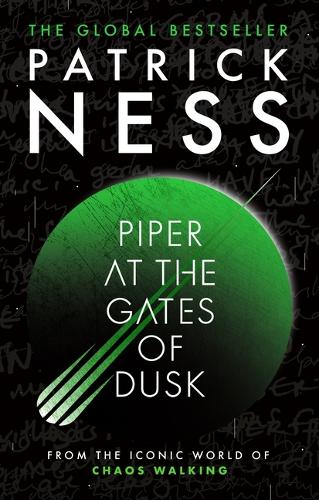Piper at the Gates of Dusk: Return to the world of global bestselling series Chaos Walking with the first in a brand-new trilogy of gripping, dystopian sci-fi YA novels