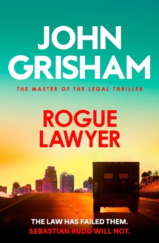 Rogue Lawyer: The suspenseful legal thriller from the number 1 Sunday Times bestselling author