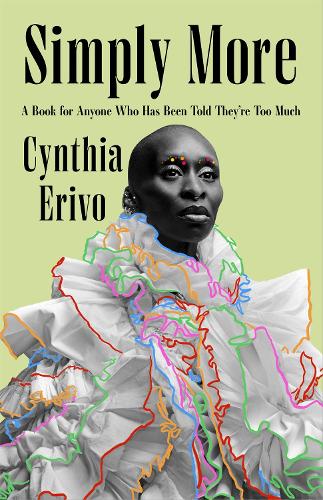 Simply More: A Book for Anyone Who Has Been Told They're Too Much, From the Star of Wicked