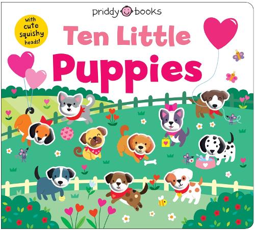 Ten Little Puppies: With cute squishy heads