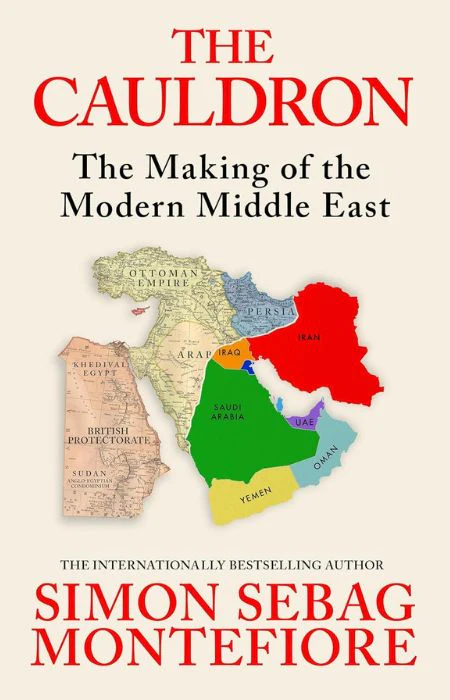 The Cauldron: The Making of the Modern Middle East