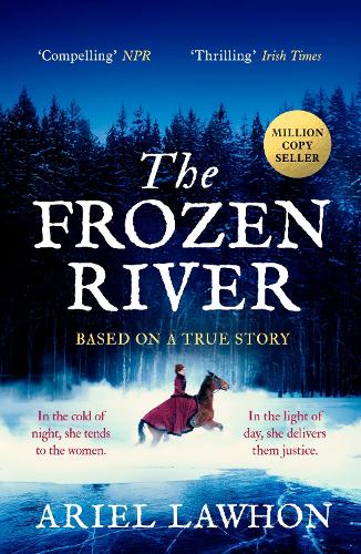 The Frozen River: A RIVETING WINTER DRAMA Inspired by a Real HeroineâThe Perfect Gift for Your Christmas Reading Stack