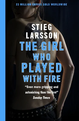 The Girl Who Played With Fire: the hair-raising sequel to The Girl With The Dragon Tattoo