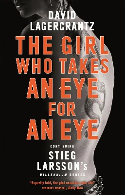 The Girl Who Takes an Eye for an Eye: continuing Stieg Larsson's globally bestselling MILLENIUM series