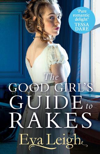 The Good Girlâs Guide To Rakes (Last Chance Scoundrels, Book 1)