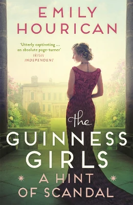 The Guinness Girls:  A Hint of Scandal: A dazzling and page-turning historical novel about the real-life Guinness sisters