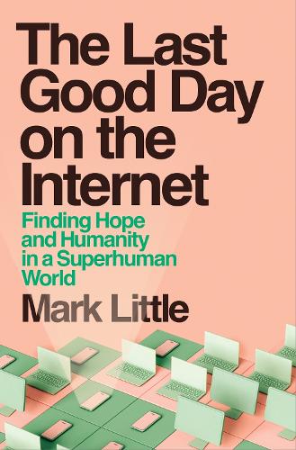 The Last Good Day on the Internet: Finding Hope and Humanity in a Superhuman World - Image 2