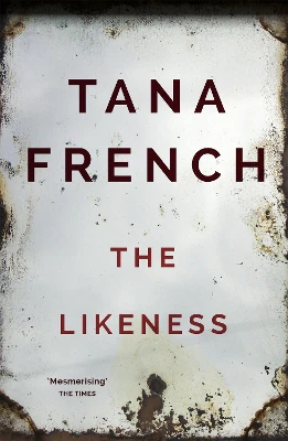 The Likeness: The devastating sequel to IN THE WOODS from the SUNDAY TIMES and NEW YORK TIMES bestseller