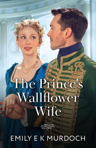 The Prince's Wallflower Wife (The Wallflower Academy, Book 4) (Mills & Boon Historical)