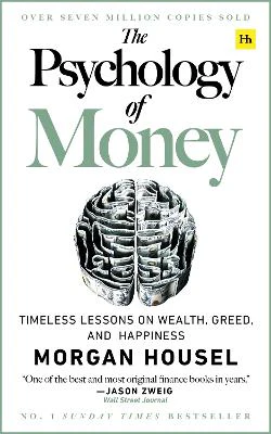 The Psychology of Money: Timeless lessons on wealth, greed, and happiness