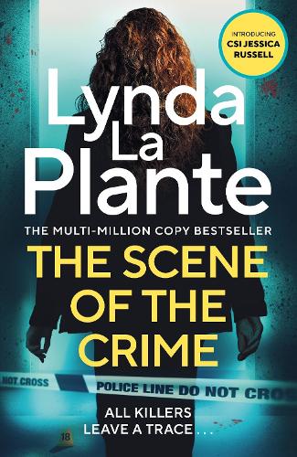 The Scene of the Crime: The instant Sunday Times bestselling Richard and Judy book club pick from the Queen of Crime Drama