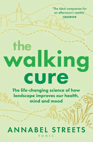 The Walking Cure: THE NUMBER #1 SUNDAY TIMES BESTSELLER. A healthier, happier life one step at a time