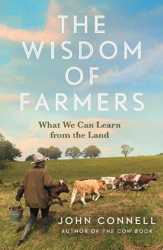 The Wisdom of Farmers: What We Can Learn from the Land - Image 2