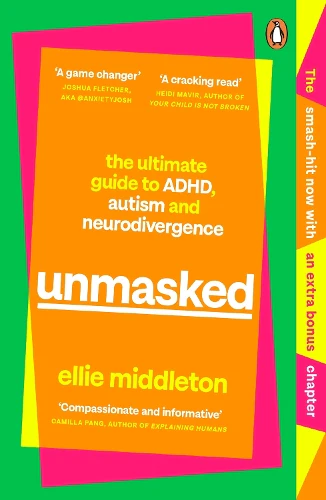 UNMASKED: The Ultimate Guide to ADHD, Autism and Neurodivergence